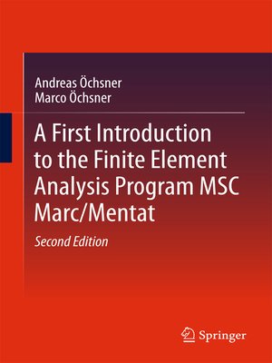 cover image of A First Introduction to the Finite Element Analysis Program MSC Marc/Mentat